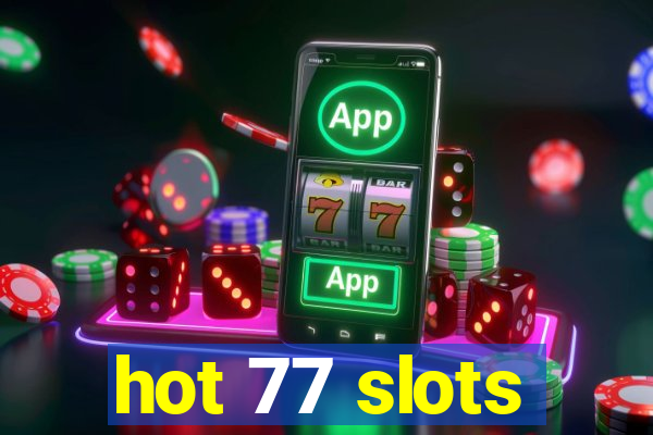 hot 77 slots