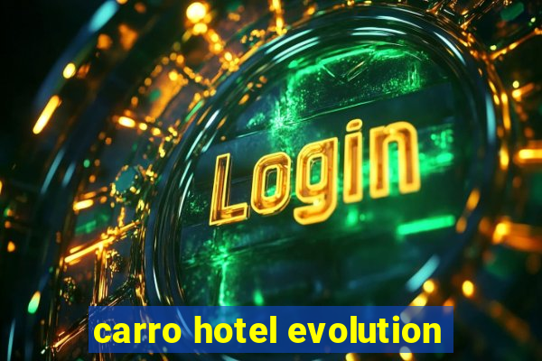 carro hotel evolution