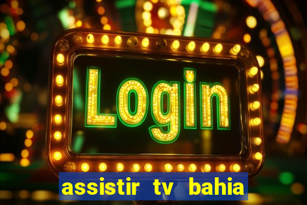 assistir tv bahia ao vivo