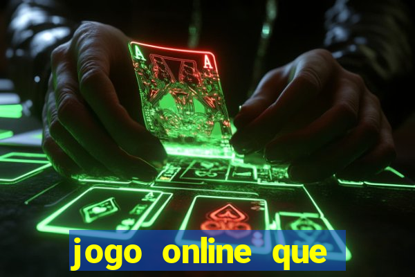 jogo online que ganha dinheiro de verdade