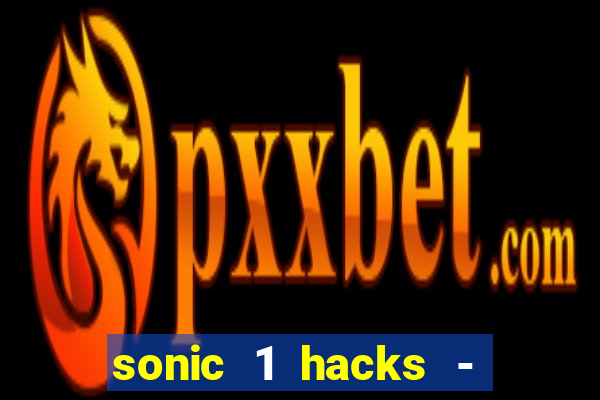 sonic 1 hacks - sonic retro