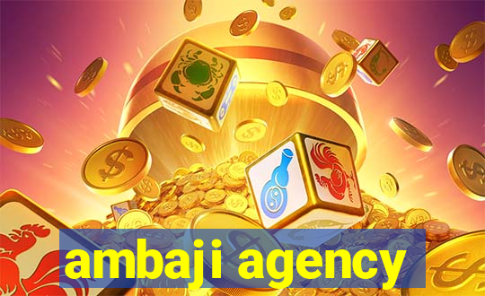 ambaji agency