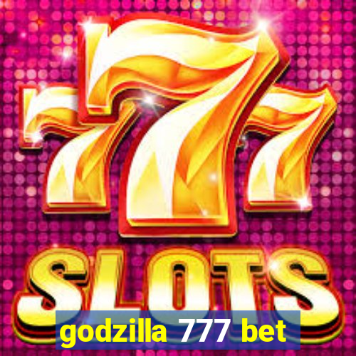 godzilla 777 bet