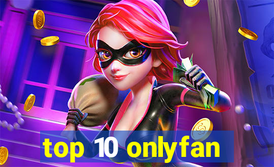 top 10 onlyfan