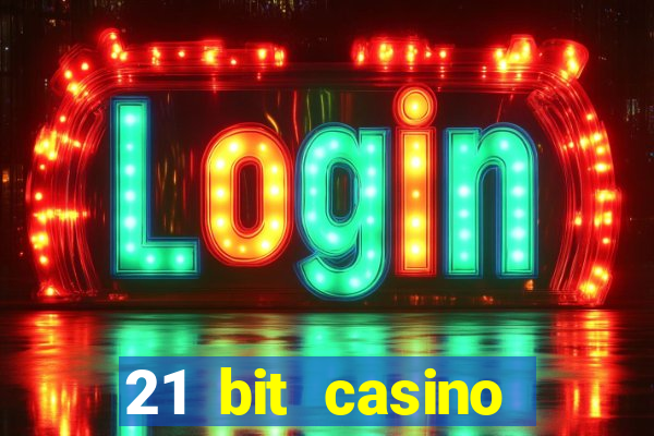 21 bit casino online betrugstest