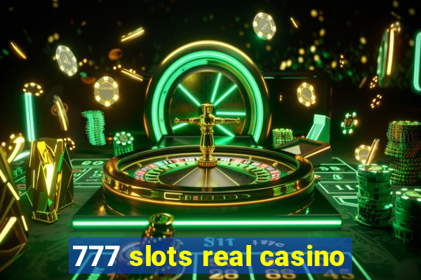 777 slots real casino