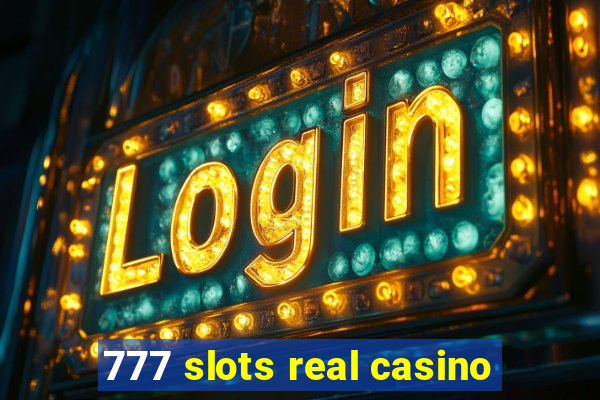 777 slots real casino