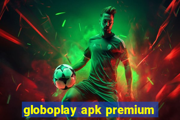 globoplay apk premium