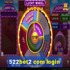 522bet2 com login