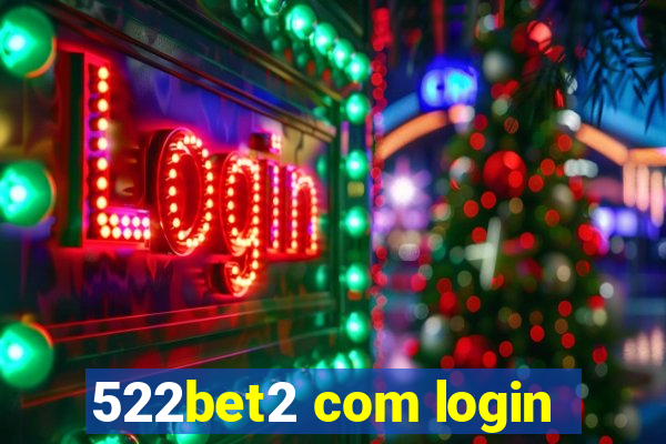 522bet2 com login