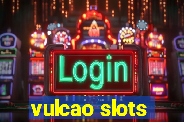 vulcao slots