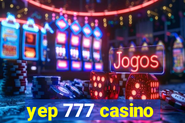 yep 777 casino