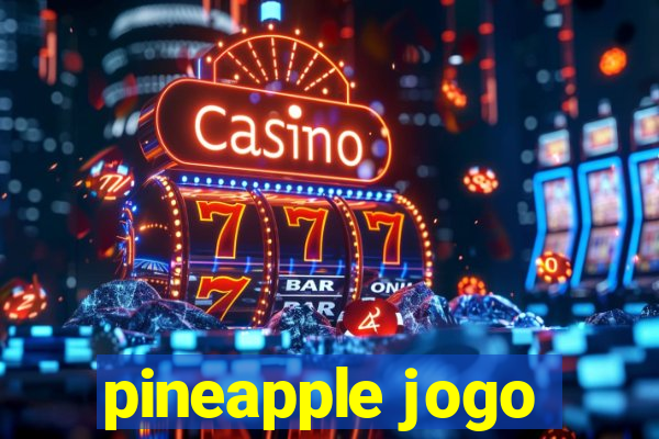 pineapple jogo