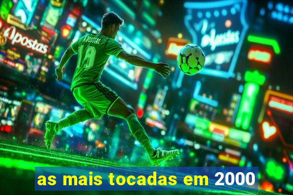 as mais tocadas em 2000