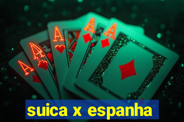 suica x espanha