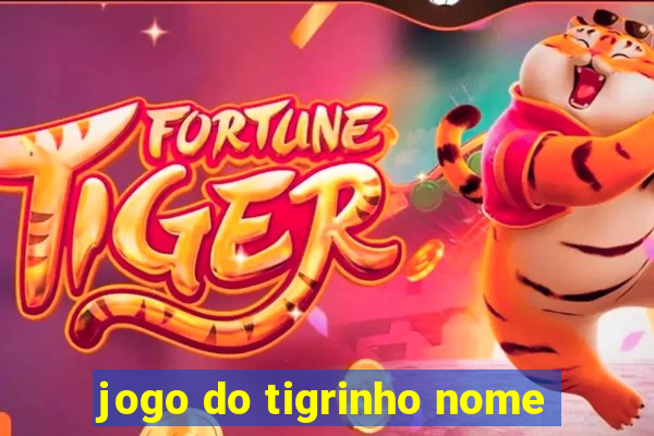 jogo do tigrinho nome