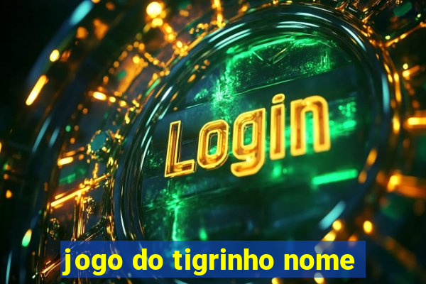 jogo do tigrinho nome