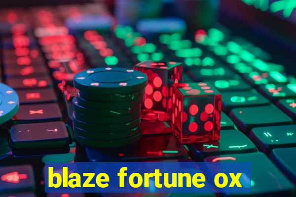 blaze fortune ox