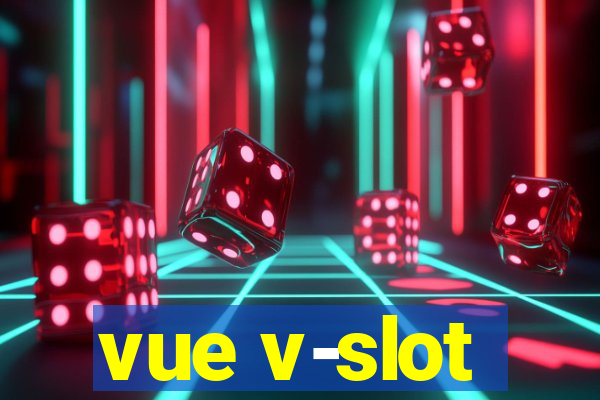 vue v-slot