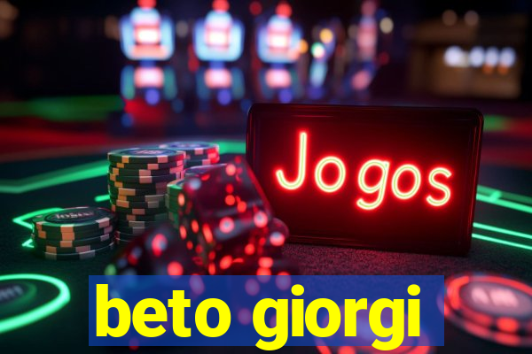 beto giorgi