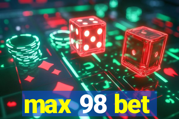 max 98 bet