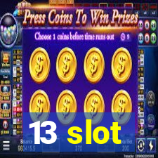 13 slot