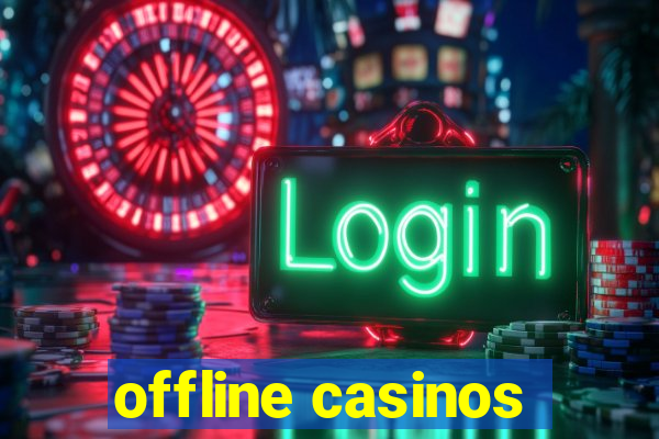 offline casinos