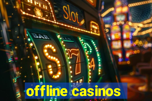 offline casinos