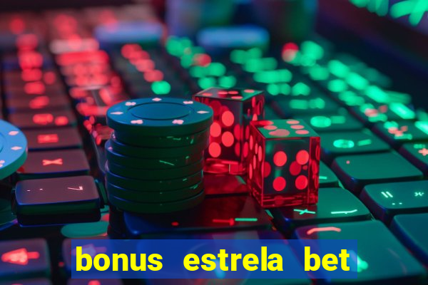 bonus estrela bet como usar