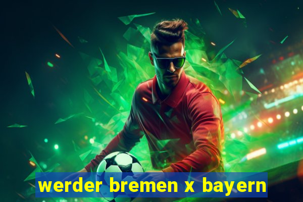 werder bremen x bayern