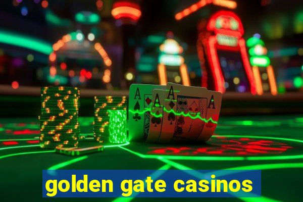 golden gate casinos