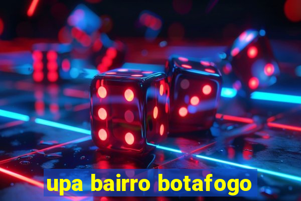 upa bairro botafogo