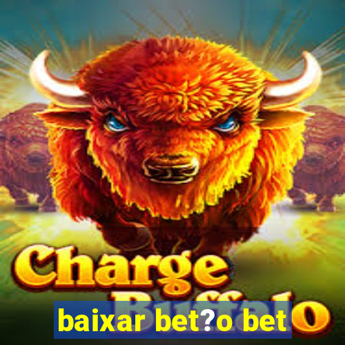 baixar bet?o bet