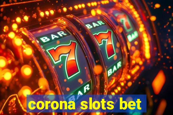 corona slots bet