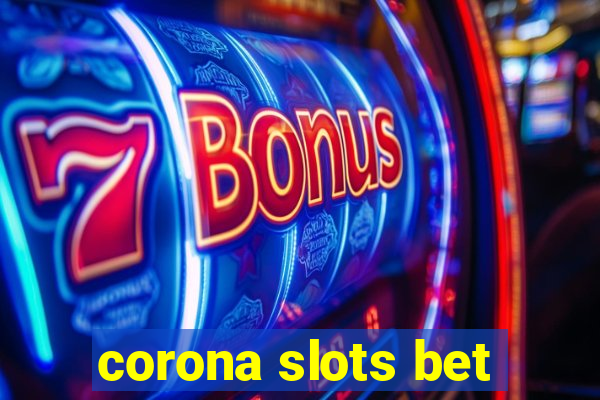 corona slots bet