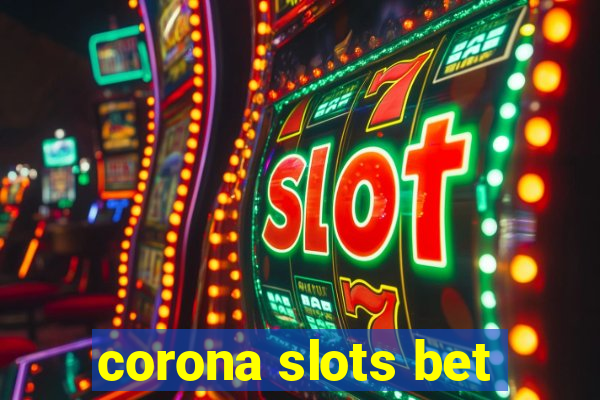 corona slots bet