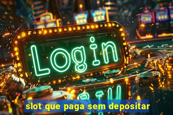 slot que paga sem depositar