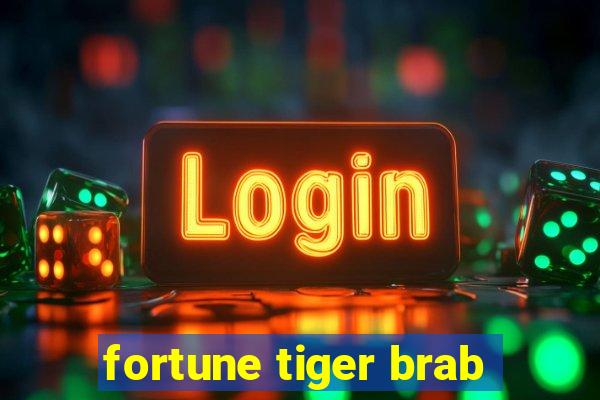 fortune tiger brab