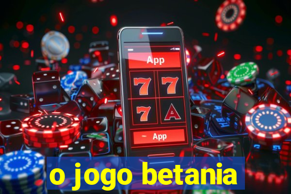 o jogo betania