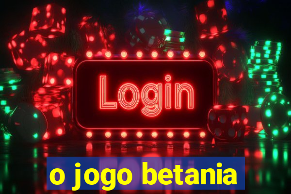 o jogo betania