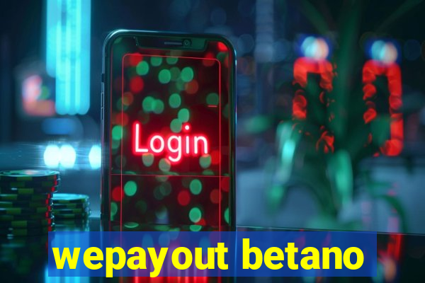 wepayout betano