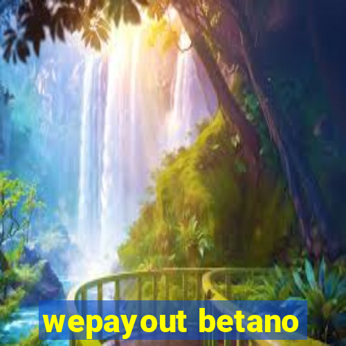 wepayout betano