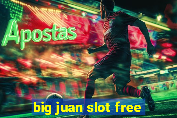 big juan slot free