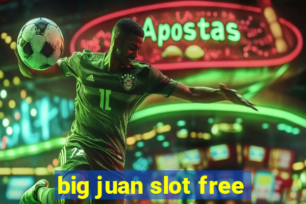 big juan slot free