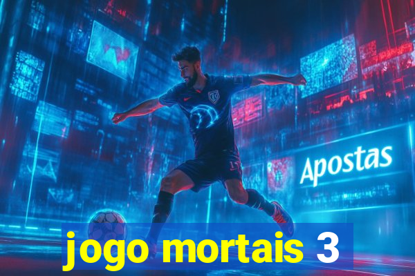 jogo mortais 3