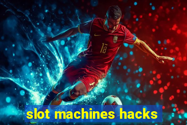 slot machines hacks