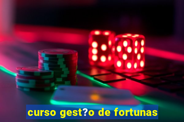 curso gest?o de fortunas