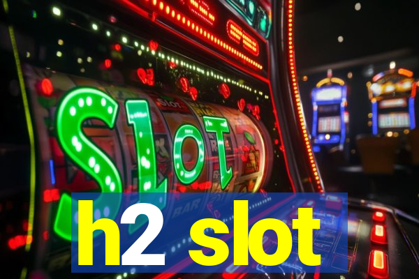 h2 slot