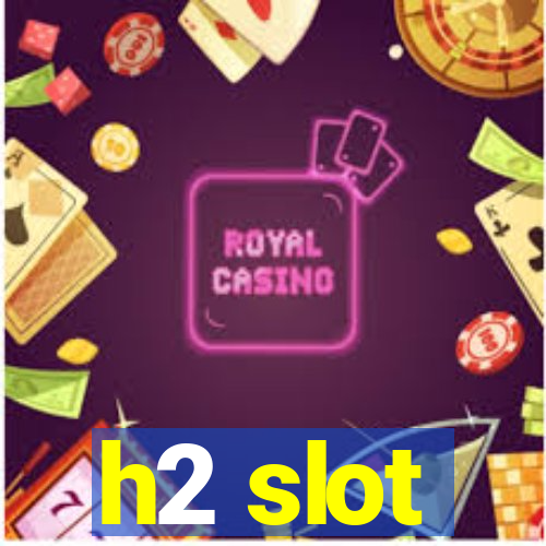 h2 slot