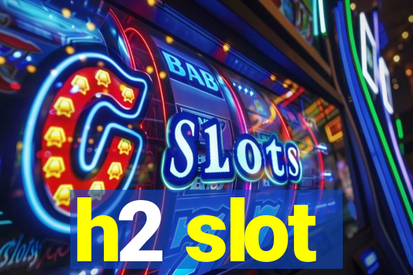 h2 slot